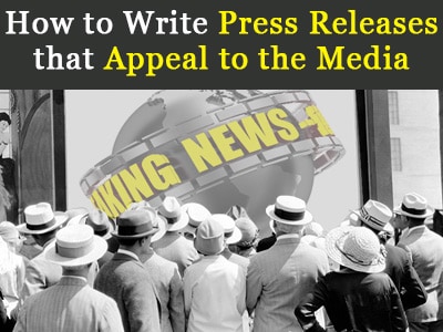 How To Write Press Releases That Appeal To The Media