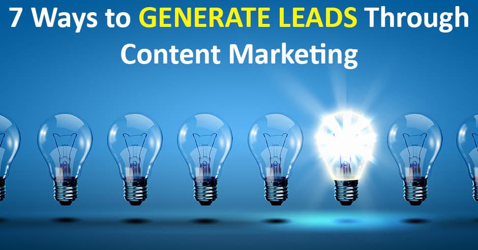 7 Ways to Generate Leads Through Content Marketing
